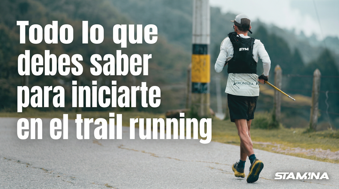Todo lo que debes saber para iniciarte en el trail running